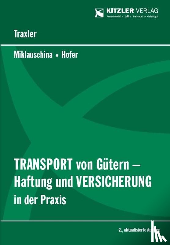 Traxler, Josef, Miklauschina, Robert, Hofer, Ba - Transport von Gütern - Haftung und Versicherung in der Praxis