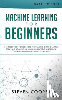 Cooper, Steven - Machine Learning For Beginners