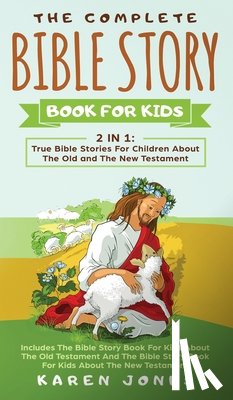 Jones, Karen - The Complete Bible Story Book For Kids