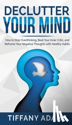 Adams, Tiffany - Declutter Your Mind