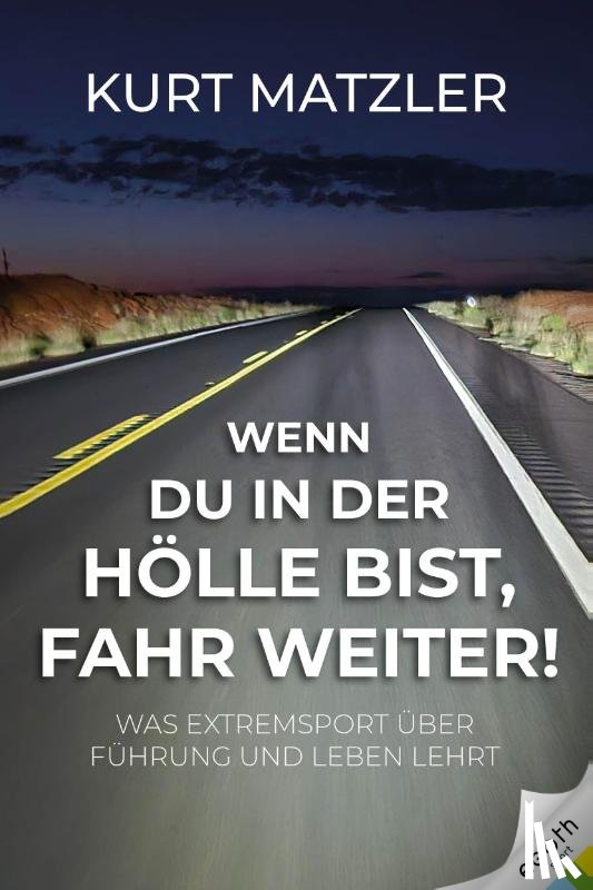 Matzler, Kurt - Wenn du in der Hölle bist, fahr weiter!