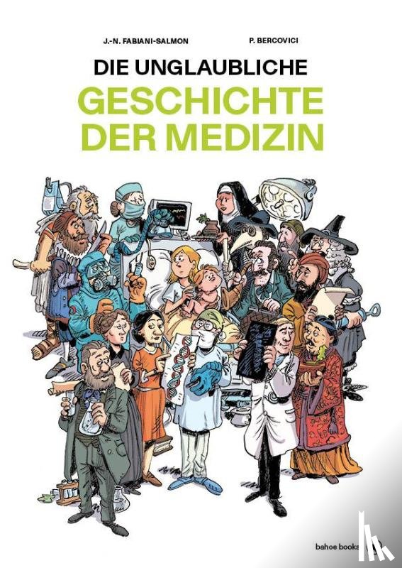 Fabiani-Salmon, Jean-Noël, Bercovici, Philippe - Die unglaubliche Geschichte der Medizin