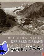  - Bahnromantik: Die goldenen Jahre der Berninabahn