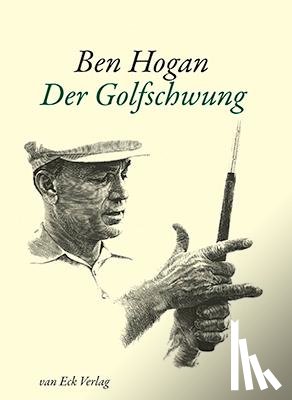 Hogan, Ben, Warren Wind, Herbert - Der Golfschwung