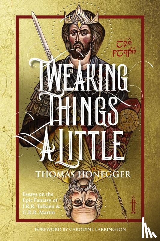 Honegger, Thomas - Tweaking Things a Little. Essays on the Epic Fantasy of J.R.R. Tolkien and G.R.R. Martin