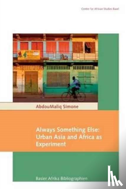 Simone, AbdouMaliq (Goldsmiths College University of London UK) - Always Something Else