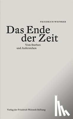 Weinreb, Friedrich - Das Ende der Zeit