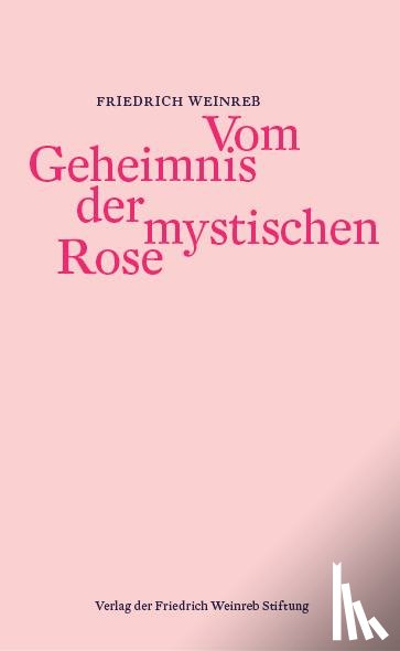 Weinreb, Friedrich - Vom Geheimnis der mystischen Rose