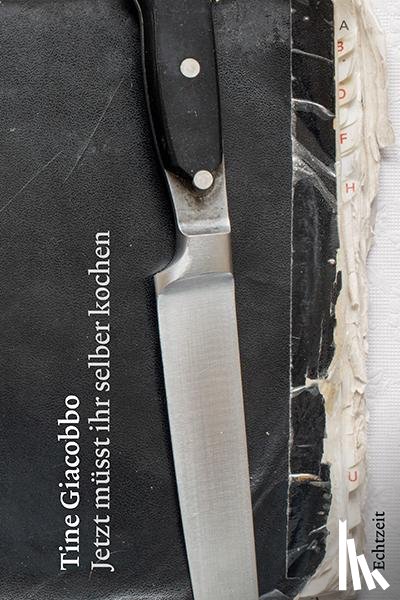 Giacobbo, Tine - Jetzt müsst ihr selber kochen