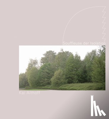 Cook, Angus, Majewski, Antje, Scherrer, Patrik - Kai Althoff: Souffleuse der Isolation