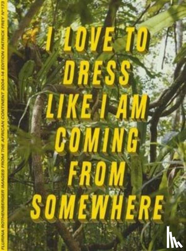 Rothenberger, Flurina - I Love to Dress Like I am Coming from Somewhere