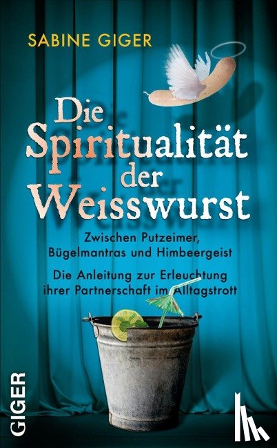 Giger, Sabine - Die Spiritualität der Weisswurst