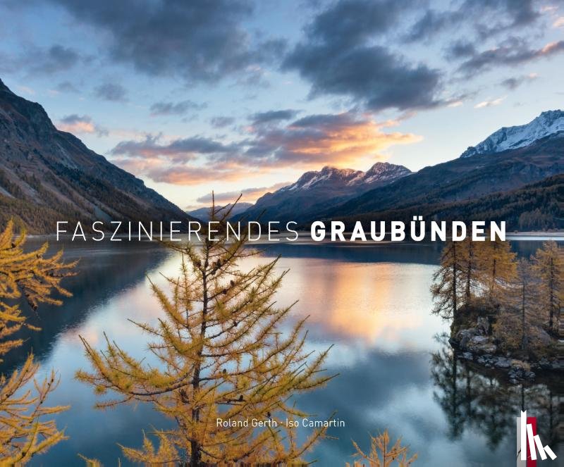 Gerth, Roland, Camartin, Iso - Faszinierendes Graubünden