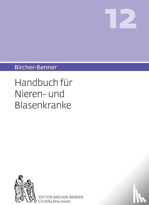 Bircher, Andres - Bircher-Benner 12 Handbuch für Nieren-und Blasenkranke