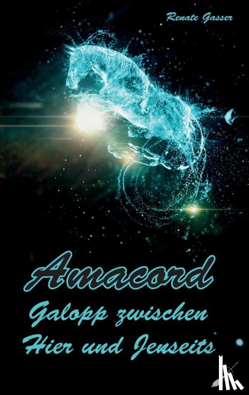 Gasser, Renate - Amacord - Galopp zwischen Hier und Jenseits