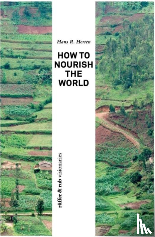 Herren, Hans R - How to Nourish the World