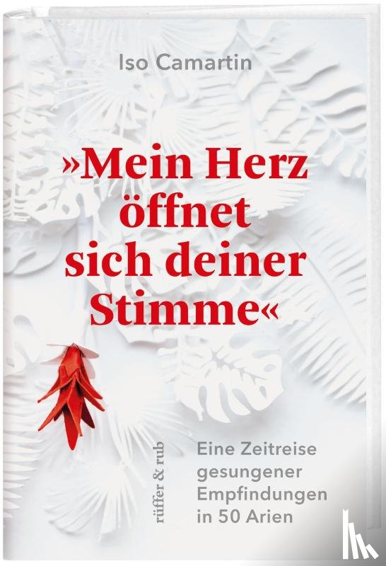 Camartin, Iso - »Mein Herz öffnet sich deiner Stimme«