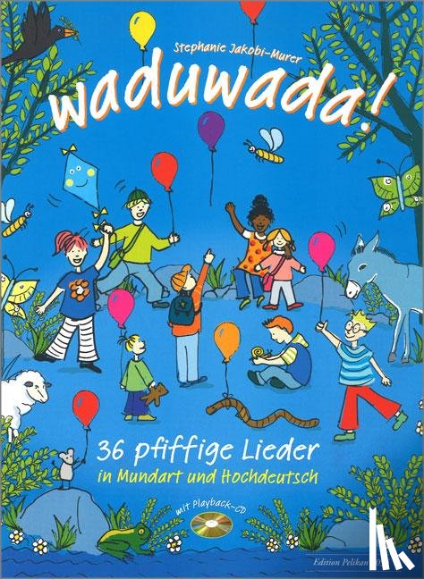 Jakobi-Murer, Stephanie - Waduwada 36 pfiffige Lieder in Mundart und Hochdeutsch