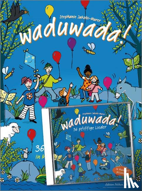 Jakobi-Murer, Stephanie - Waduwada 36 pfiffige Lieder in Mundart und Hochdeutsch