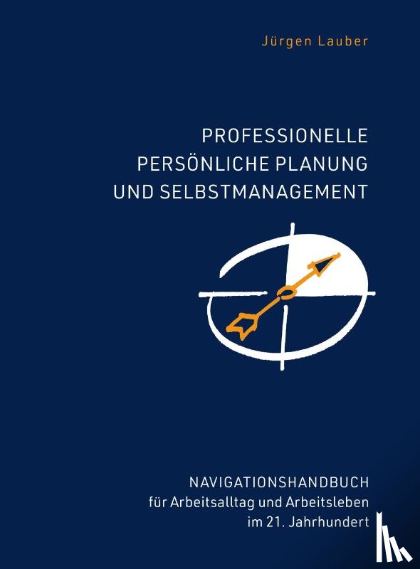 Lauber, Jürgen - Professionelle Persönliche Planung und Selbstmanagement