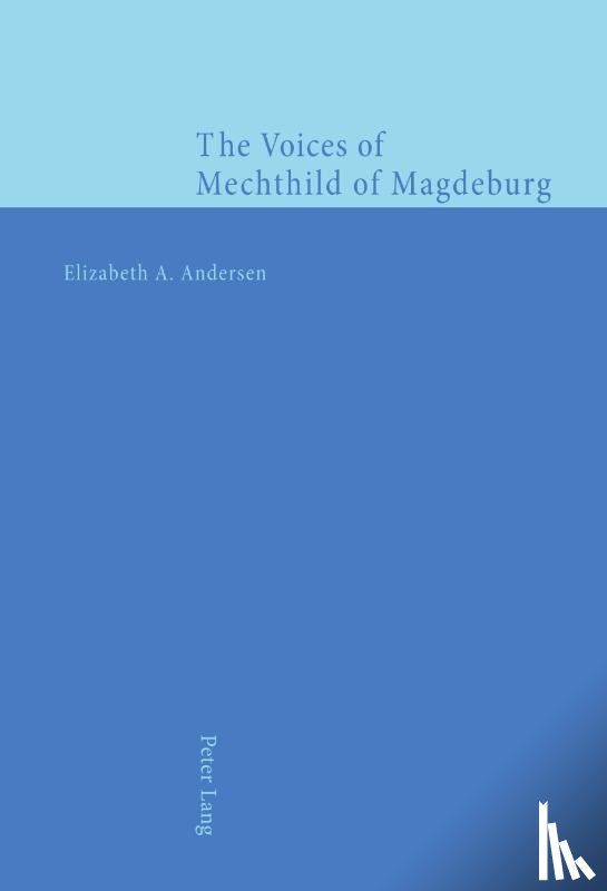 Andersen, Elizabeth A. - The Voices of Mechthild of Magdeburg