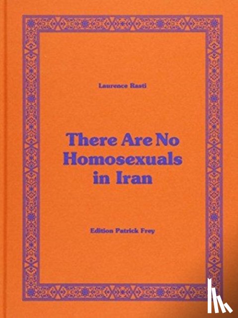 Rasti, Laurence - There Are No Homosexuals in Iran