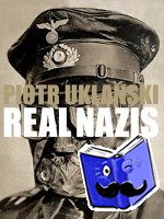Uklanski, Piotr - Real Nazis