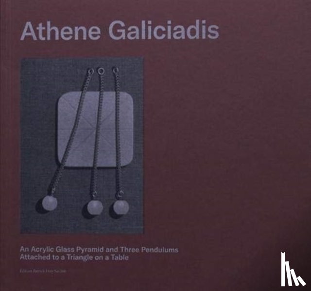 Galiciadis, Athene - An Acrylic Glass Pyramid and Three Pendulums attached to a Triangle on a Table