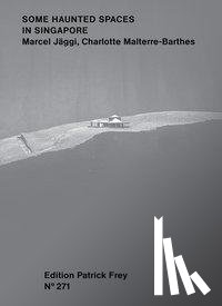 Malterre-Barthes, Charlotte - Some Haunted Spaces in Singapore