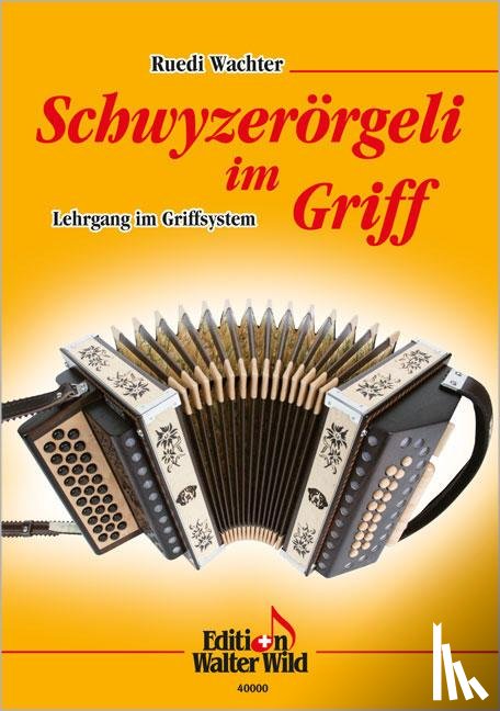 Wachter, Ruedi - Schwyzerörgeli im Griff