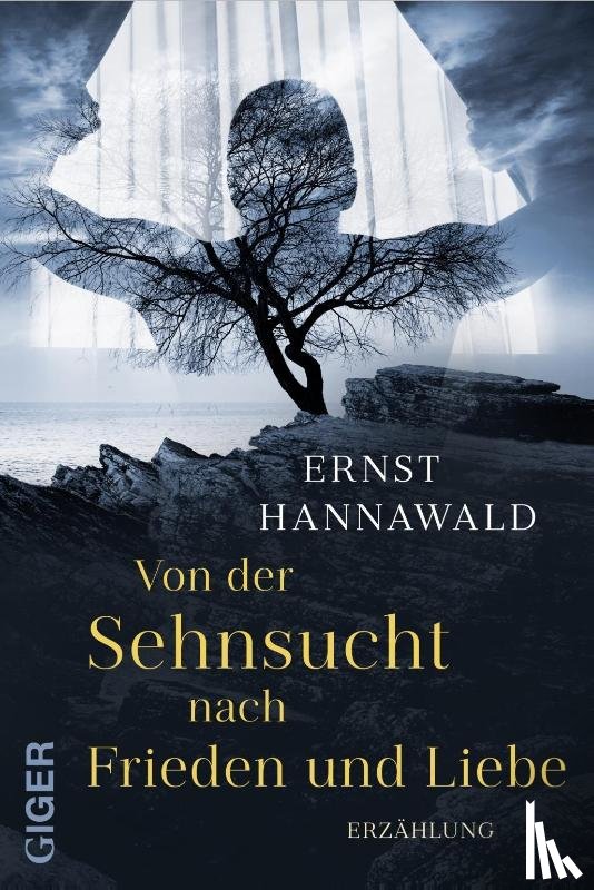 Hannawald, Ernst - Von der Sehnsucht nach Frieden und Liebe