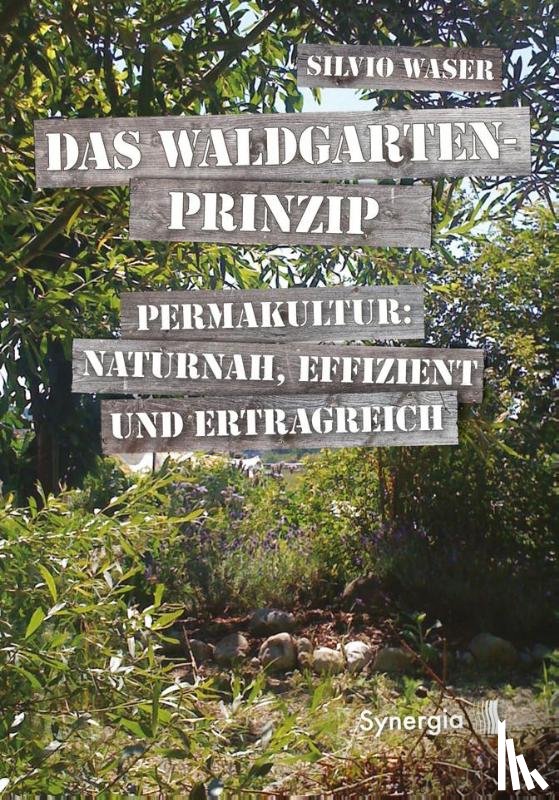 Waser, Silvio - Das Waldgarten-Prinzip
