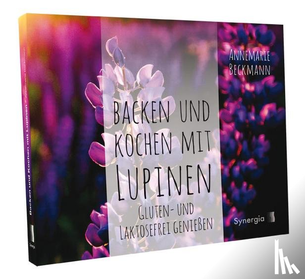 Beckmann, Annemarie - Backen und Kochen mit Lupinen