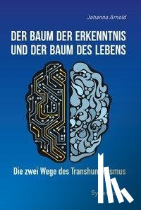 Arnold, Johanna - Der Baum der Erkenntnis und der Baum des Lebens