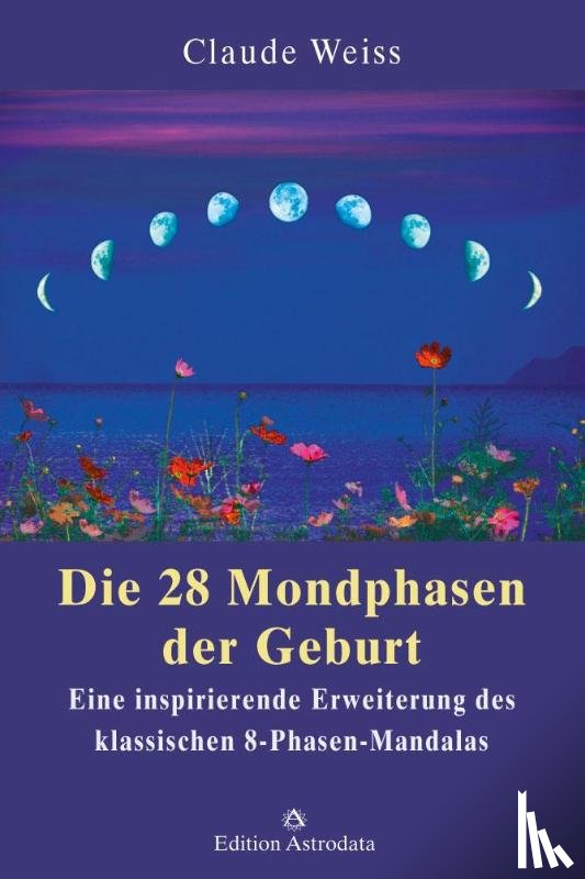Weiss, Claude - Die 28 Mondphasen der Geburt