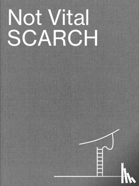 Renaud-Clément, Olivier, von Albertini, Giorgia, Jodidio, Philip - Not Vital: SCARCH