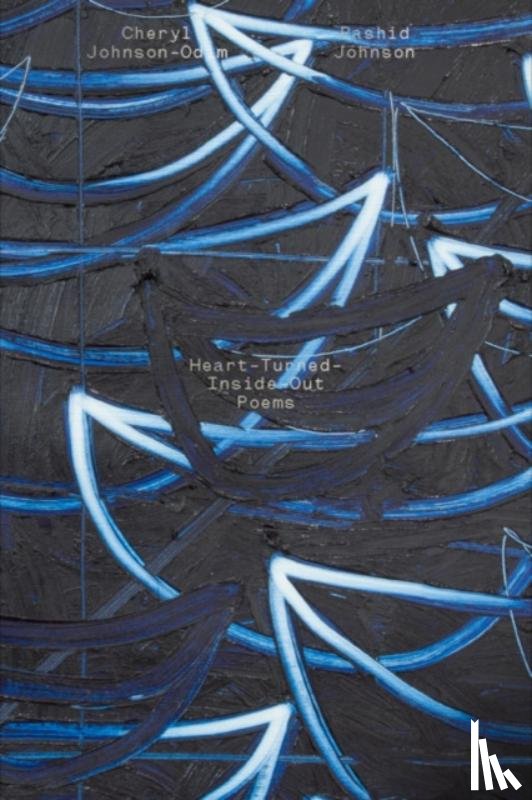 Johnson-Odim, Cheryl, Johnson, Rashid - Rashid Johnson: Heart Turned Inside Out Poems
