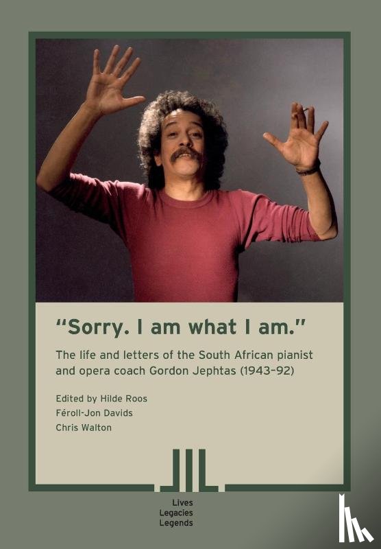  - "Sorry. I am what I am." The Life and Letters of the South African Pianist and Opera Coach Gordon Jephtas (1943- 92)