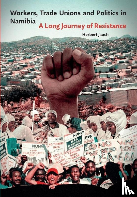 Jauch, Herbert - Workers, Trade Unions and Politics in Namibia