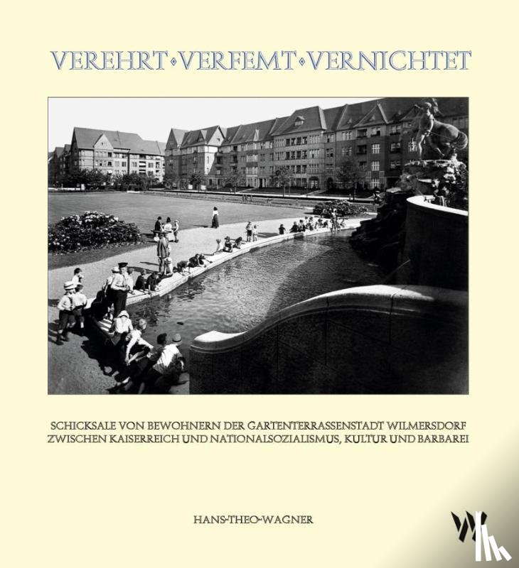 Wagner, Hans-Theo - Verehrt - Verfemt - Vernichtet