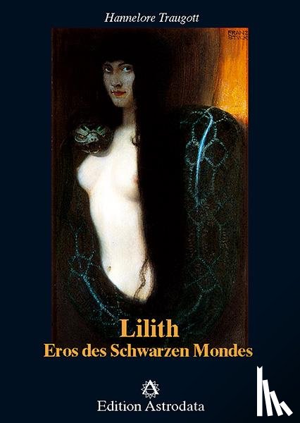 Traugott, Hannelore - Lilith. Eros des Schwarzen Mondes