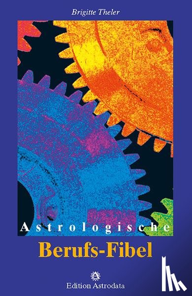 Theler, Brigitte - Astrologische Berufs-Fibel