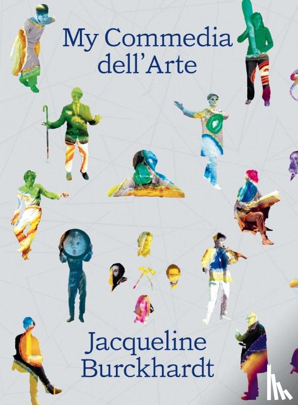 Burckhardt, Jacqueline - My Commedia dell’Arte