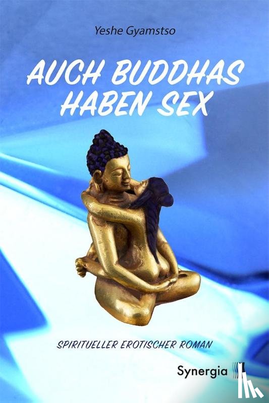 Gyamtso, Yeshe - Auch Buddhas haben Sex