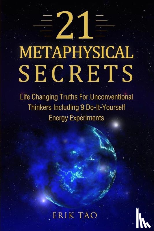 Tao, Erik - 21 Metaphysical Secrets