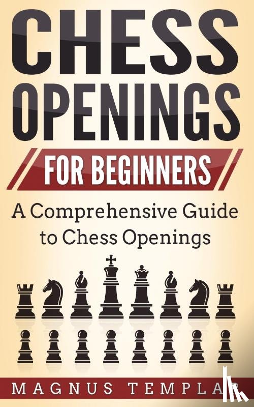 Templar, Magnus - Chess Openings for Beginners