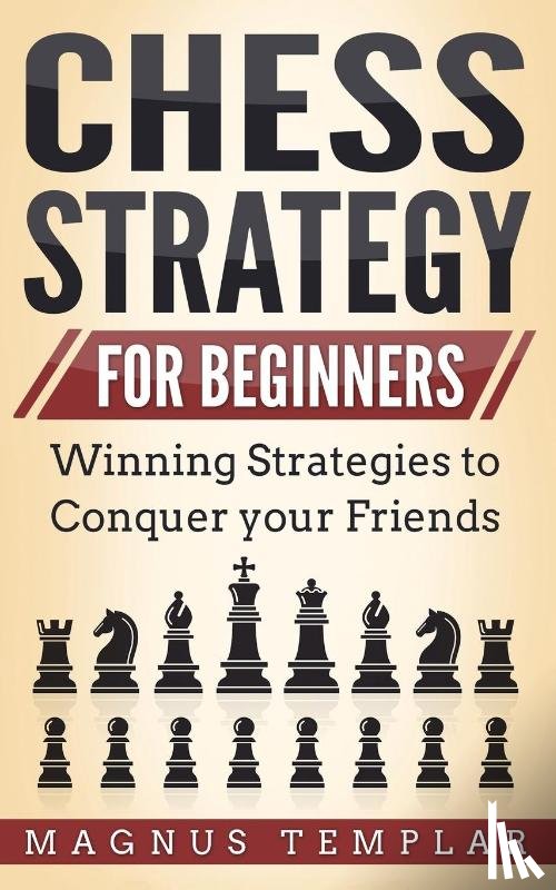 Templar, Magnus - Chess Strategy for Beginners