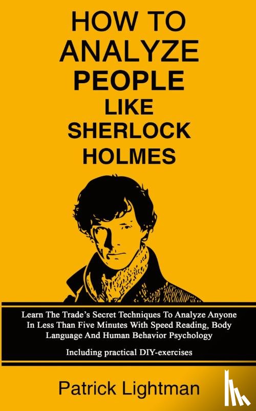 Lightman, Patrick - How To Analyze People Like Sherlock Holmes