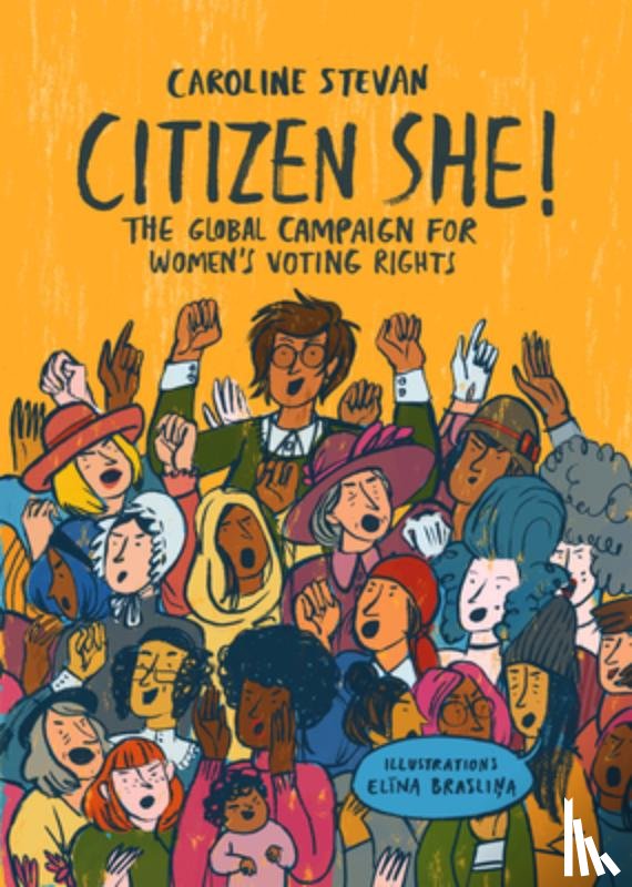 Stevan, Caroline - Citizen She!: The Global Campaign for Women's Voting Rights