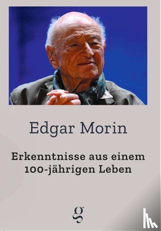 Edgar, Morin - Erkenntnisse aus einem 100-jährigen Leben